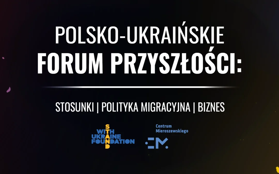 Polsko-Ukraińskie Forum Przyszłości | 24.11.2023